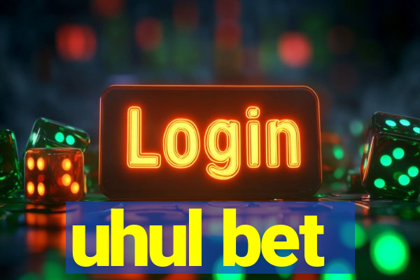 uhul bet