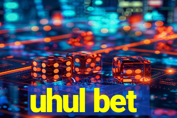 uhul bet