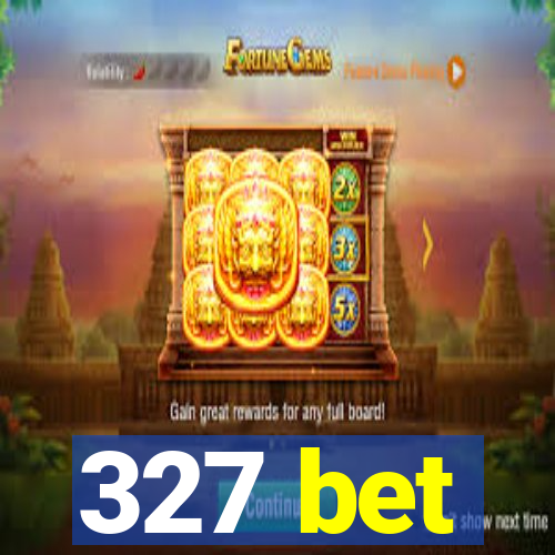 327 bet