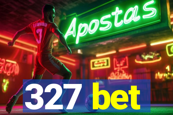 327 bet