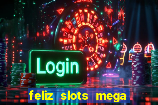 feliz slots mega vegas paga mesmo