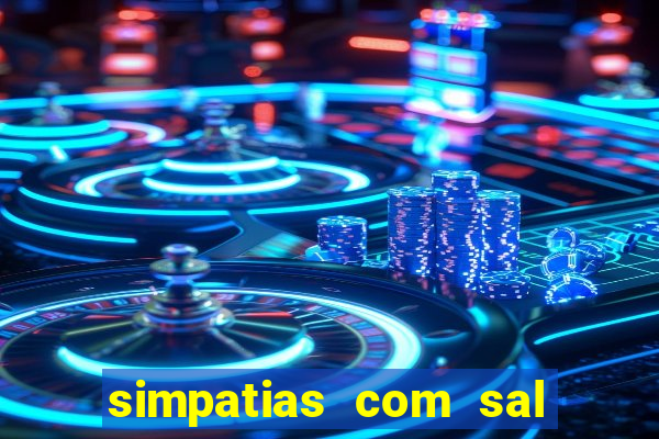 simpatias com sal grosso para afastar pessoas