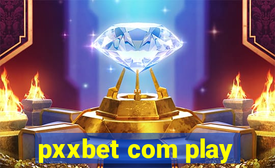 pxxbet com play