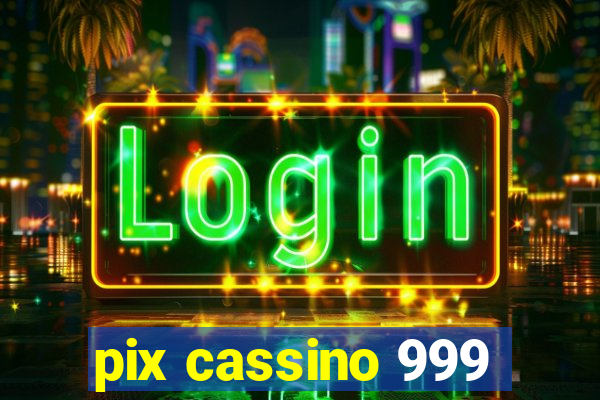 pix cassino 999