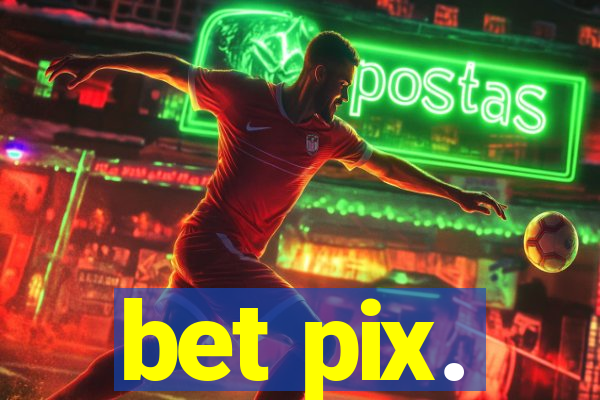 bet pix.