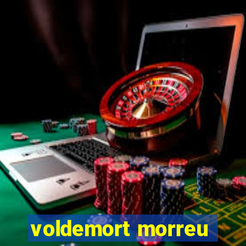 voldemort morreu