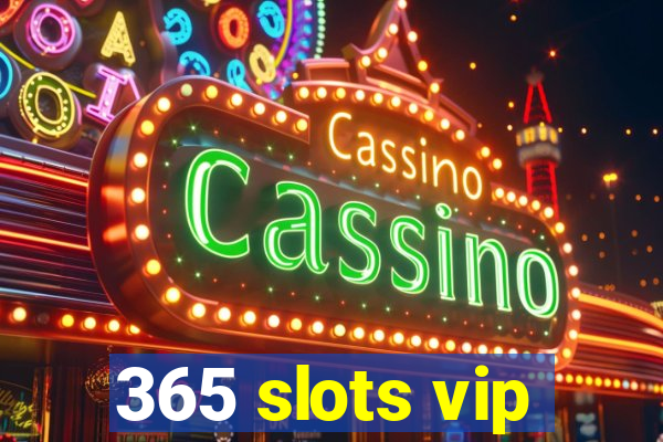 365 slots vip