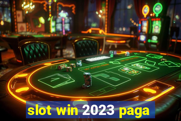 slot win 2023 paga