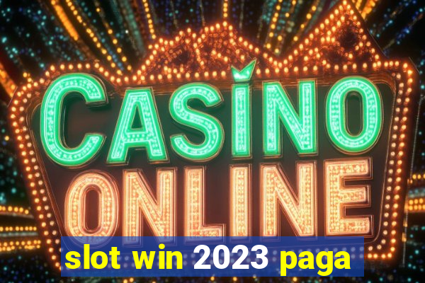 slot win 2023 paga