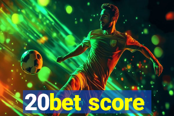 20bet score