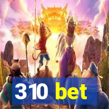 310 bet