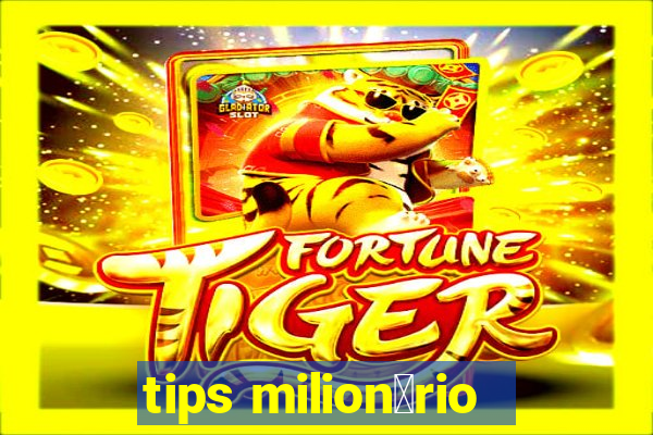 tips milion谩rio