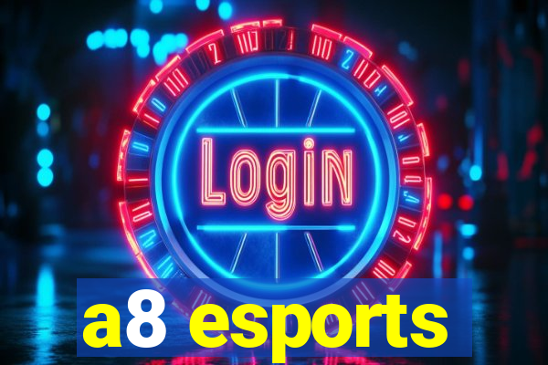 a8 esports