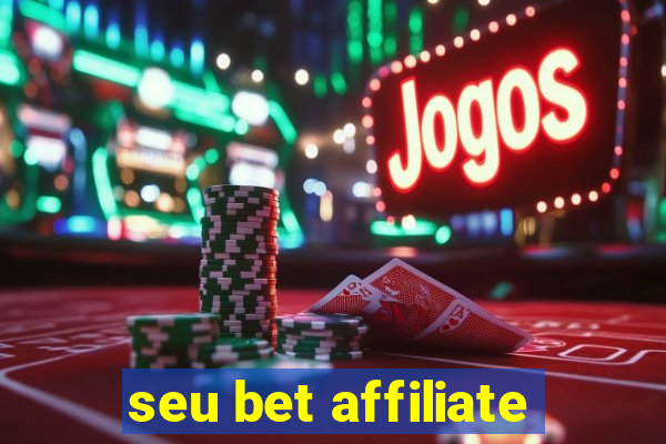 seu bet affiliate