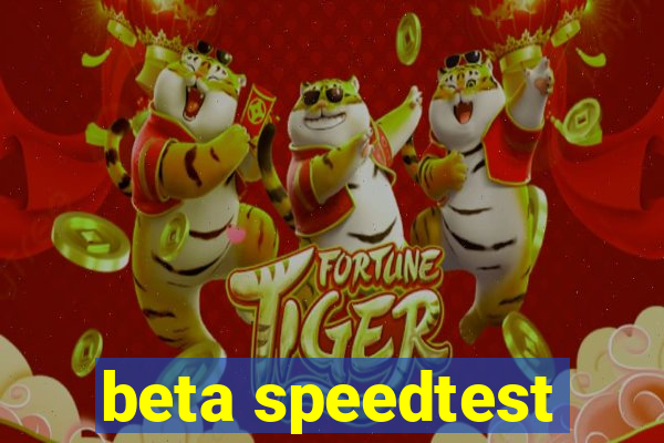 beta speedtest