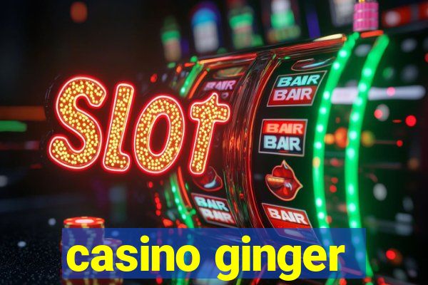 casino ginger