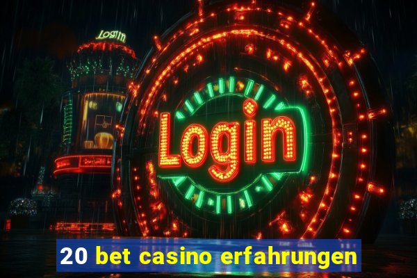 20 bet casino erfahrungen