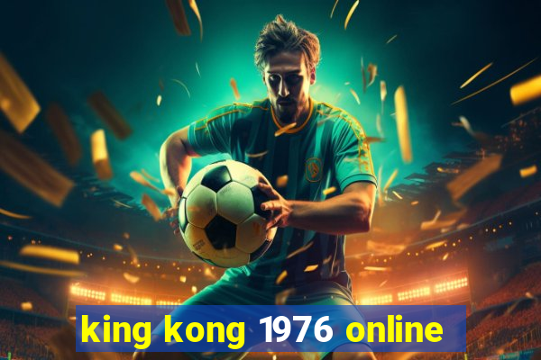 king kong 1976 online