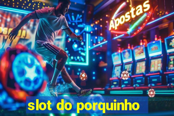 slot do porquinho