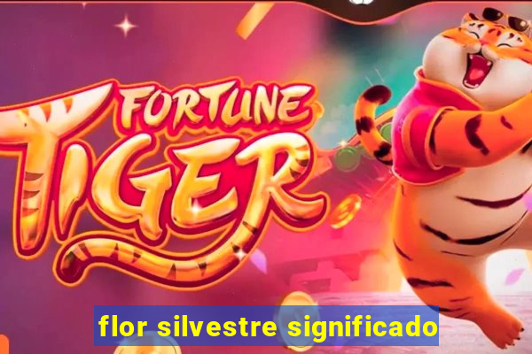 flor silvestre significado