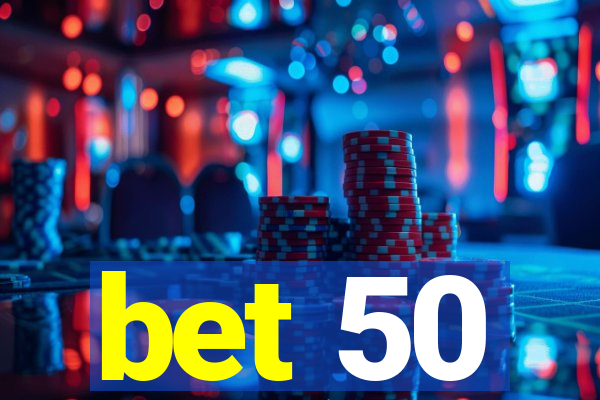 bet 50