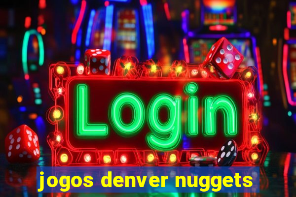 jogos denver nuggets