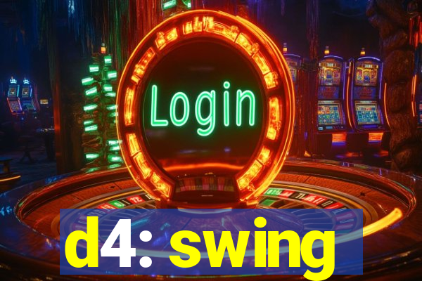 d4: swing