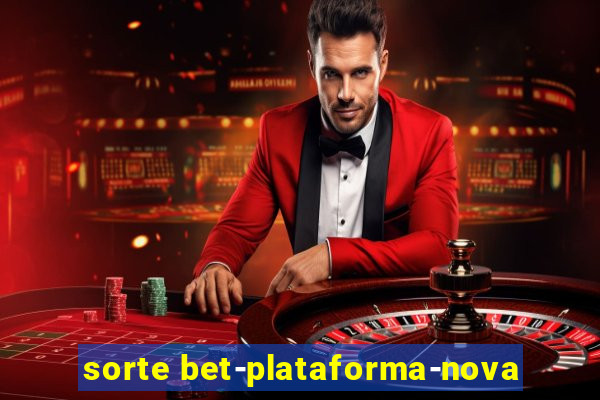 sorte bet-plataforma-nova