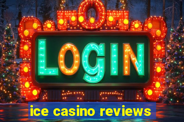 ice casino reviews