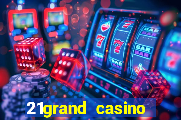 21grand casino bonus code