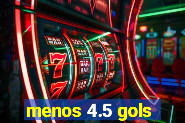 menos 4.5 gols