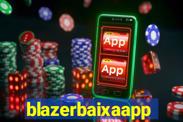 blazerbaixaapp