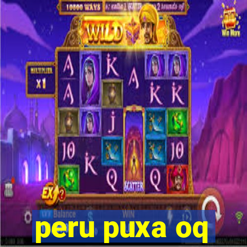 peru puxa oq