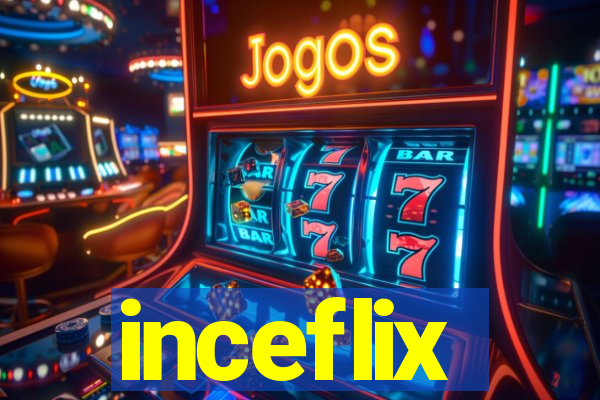 inceflix