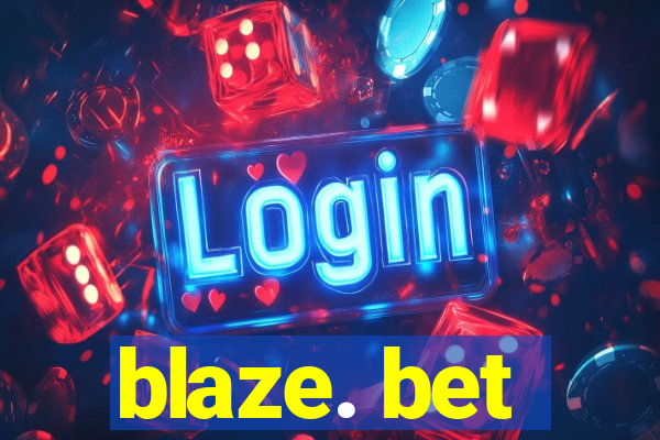 blaze. bet