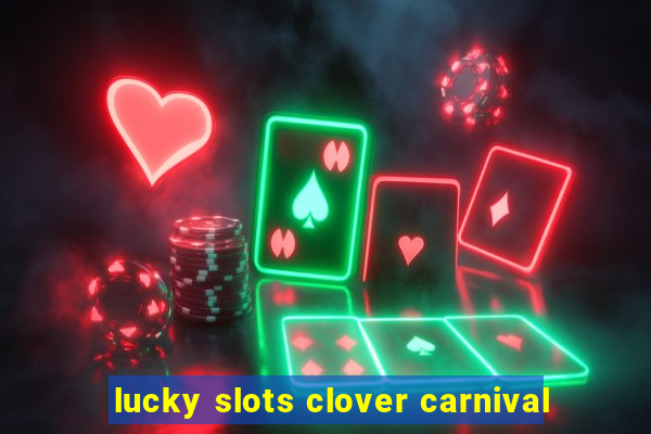 lucky slots clover carnival