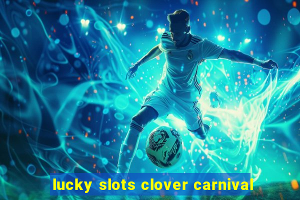 lucky slots clover carnival