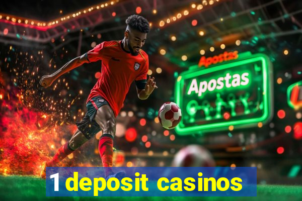 1 deposit casinos