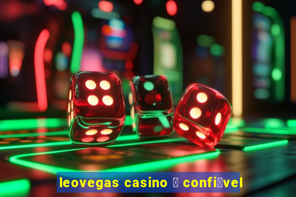 leovegas casino 茅 confi谩vel