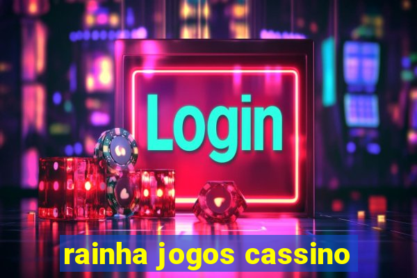 rainha jogos cassino