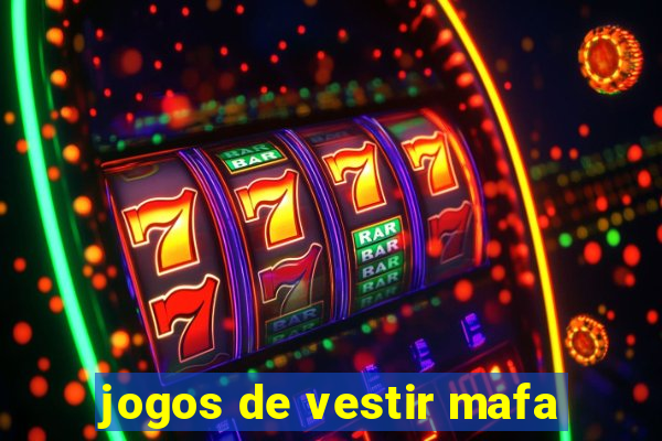 jogos de vestir mafa