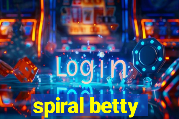 spiral betty