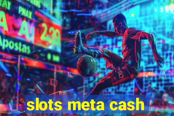 slots meta cash