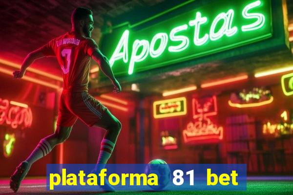 plataforma 81 bet 茅 confi谩vel