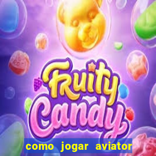 como jogar aviator na betano