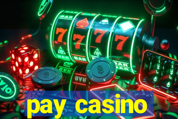 pay casino