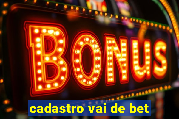 cadastro vai de bet