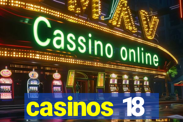 casinos 18