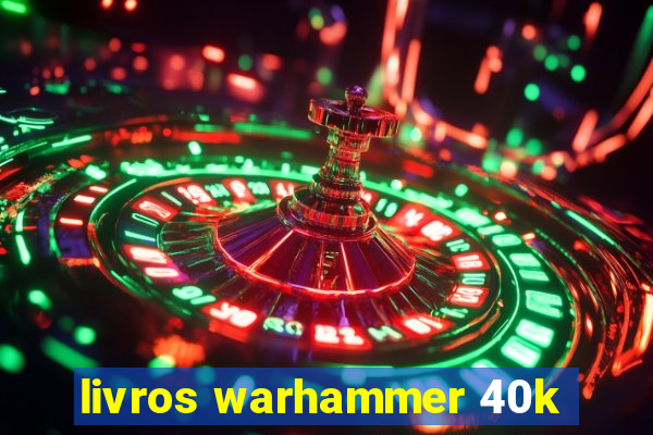 livros warhammer 40k