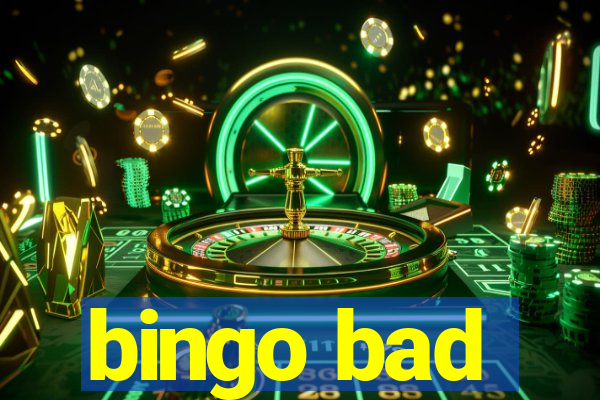 bingo bad